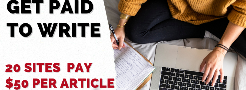 Get Paid to Write: 20 Legitimate Sites That will Pay You $50 or More Even with No Experience