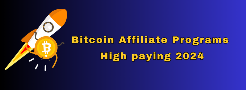 Best Bitcoin Affiliate Programs Crypto affiliate programs High paying 2024